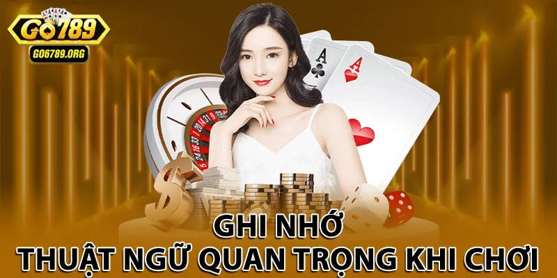 Ghi nhớ thuật ngữ quan trọng khi chơi 