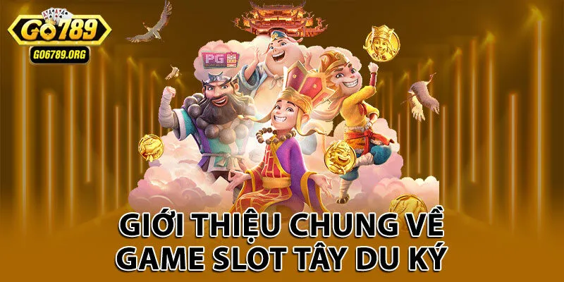 Giới thiệu chung về game slot Tây Du Ký