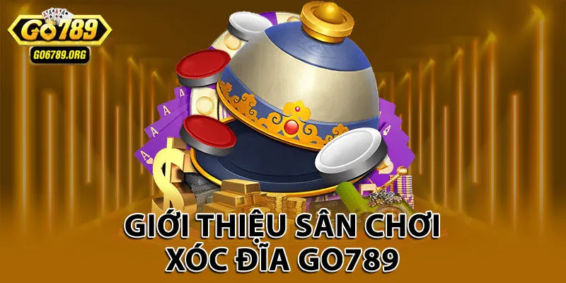 Giới thiệu sân chơi xóc đĩa Go789 
