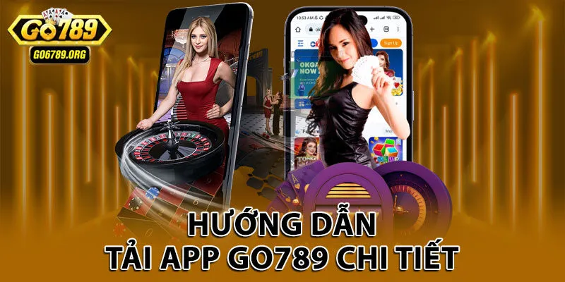 Hướng dẫn tải app Go789 chi tiết