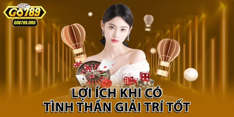  Lợi ích khi có tình thần giải trí tốt