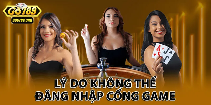 Lý do không thể đăng nhập cổng game