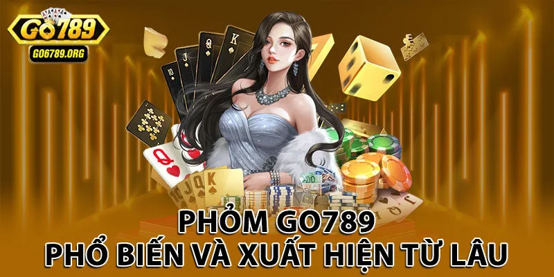 Phỏm Go789 phổ biến và xuất hiện từ lâu