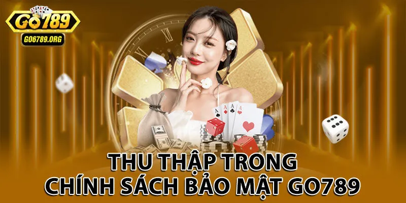 Thu thập trong chính sách bảo mật Go789