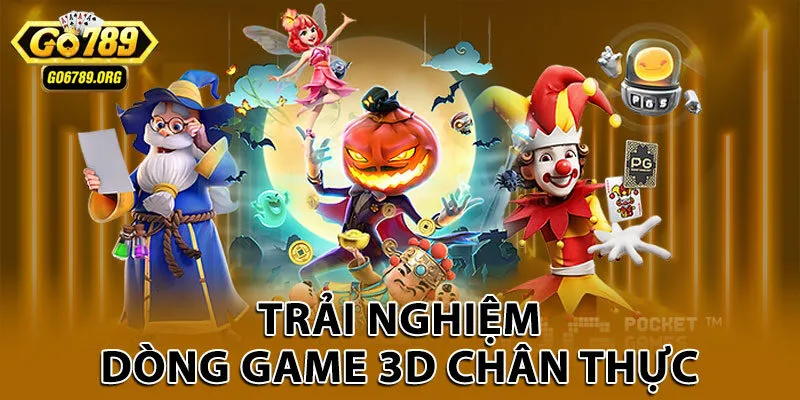 Trải nghiệm dòng game 3D chân thực